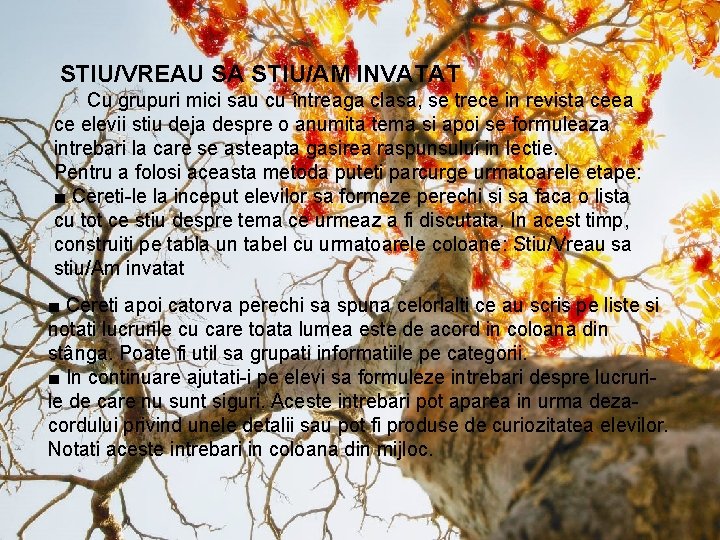 STIU/VREAU SA STIU/AM INVATAT Cu grupuri mici sau cu întreaga clasa, se trece in STIU/VREAU SA STIU/AM INVATAT Cu grupuri mici sau cu întreaga clasa, se trece in