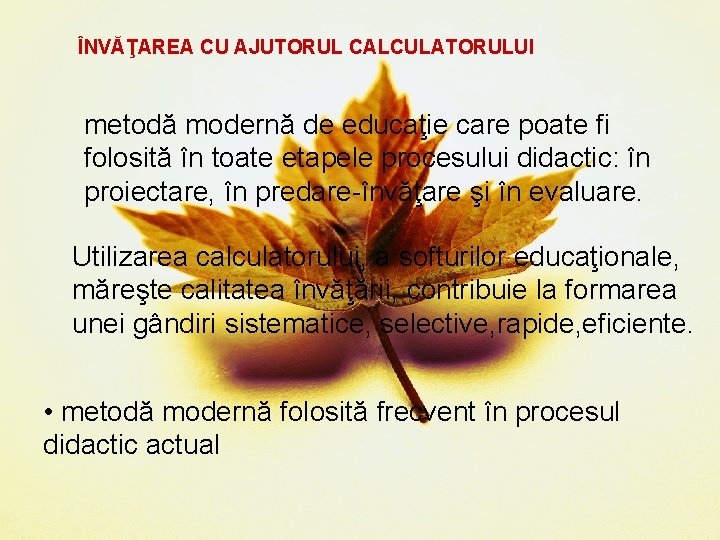 ÎNVĂŢAREA CU AJUTORUL CALCULATORULUI metodă modernă de educaţie care poate fi folosită în toate