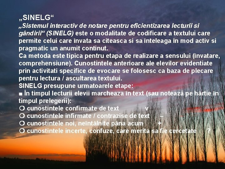 „SINELG“ „Sistemul interactiv de notare pentru eficientizarea lecturii si gândirii“ (SINELG) este o modalitate „SINELG“ „Sistemul interactiv de notare pentru eficientizarea lecturii si gândirii“ (SINELG) este o modalitate