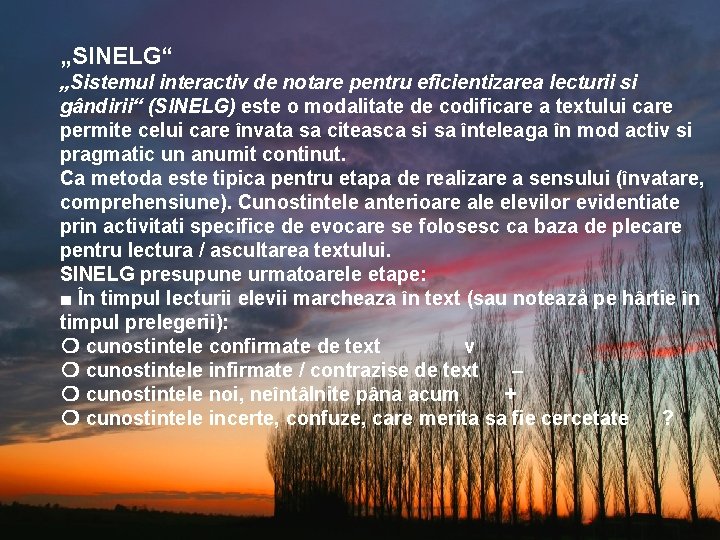 „SINELG“ „Sistemul interactiv de notare pentru eficientizarea lecturii si gândirii“ (SINELG) este o modalitate