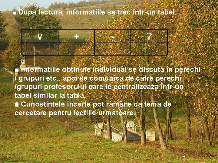 ■ Dupa lectura, informatiile se trec într-un tabel: v + - ? ■ Informatiile