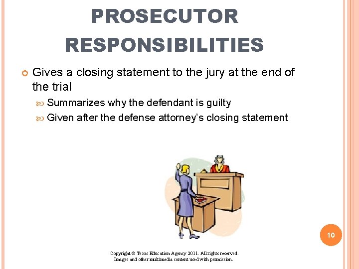 PROSECUTOR RESPONSIBILITIES Gives a closing statement to the jury at the end of the PROSECUTOR RESPONSIBILITIES Gives a closing statement to the jury at the end of the