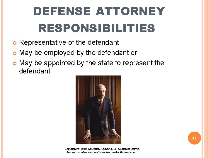 DEFENSE ATTORNEY RESPONSIBILITIES Representative of the defendant May be employed by the defendant or DEFENSE ATTORNEY RESPONSIBILITIES Representative of the defendant May be employed by the defendant or