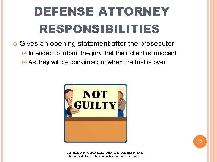 DEFENSE ATTORNEY RESPONSIBILITIES Gives an opening statement after the prosecutor Intended to inform the DEFENSE ATTORNEY RESPONSIBILITIES Gives an opening statement after the prosecutor Intended to inform the
