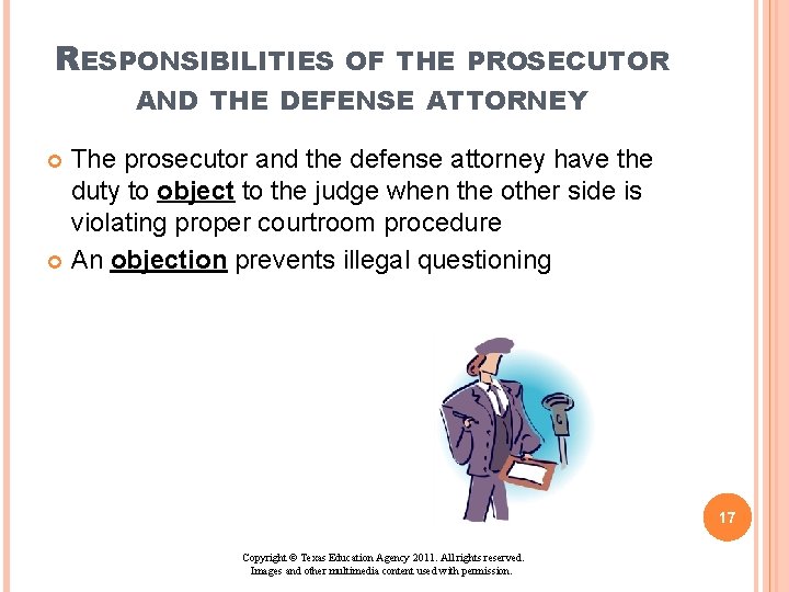 RESPONSIBILITIES OF THE PROSECUTOR AND THE DEFENSE ATTORNEY The prosecutor and the defense attorney RESPONSIBILITIES OF THE PROSECUTOR AND THE DEFENSE ATTORNEY The prosecutor and the defense attorney