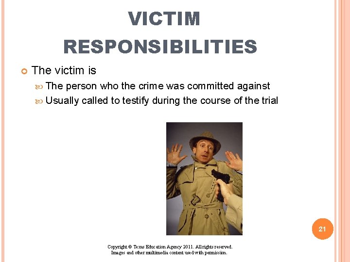 VICTIM RESPONSIBILITIES The victim is The person who the crime was committed against Usually VICTIM RESPONSIBILITIES The victim is The person who the crime was committed against Usually