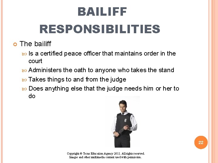 BAILIFF RESPONSIBILITIES The bailiff Is a certified peace officer that maintains order in the BAILIFF RESPONSIBILITIES The bailiff Is a certified peace officer that maintains order in the