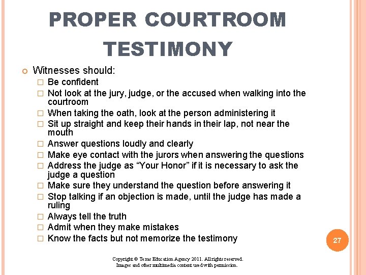 PROPER COURTROOM TESTIMONY Witnesses should: � � � Be confident Not look at the PROPER COURTROOM TESTIMONY Witnesses should: � � � Be confident Not look at the