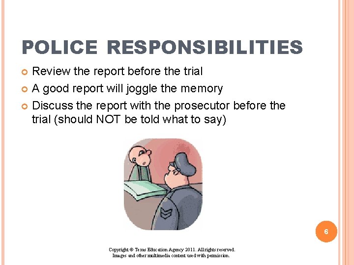 POLICE RESPONSIBILITIES Review the report before the trial A good report will joggle the POLICE RESPONSIBILITIES Review the report before the trial A good report will joggle the