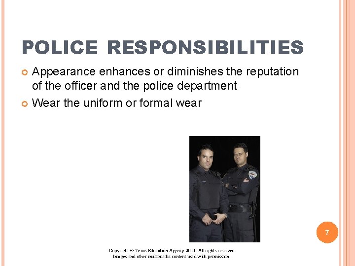 POLICE RESPONSIBILITIES Appearance enhances or diminishes the reputation of the officer and the police POLICE RESPONSIBILITIES Appearance enhances or diminishes the reputation of the officer and the police
