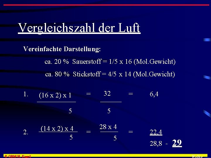 Vergleichszahl der Luft Vereinfachte Darstellung: ca. 20 % Sauerstoff = 1/5 x 16 (Mol.