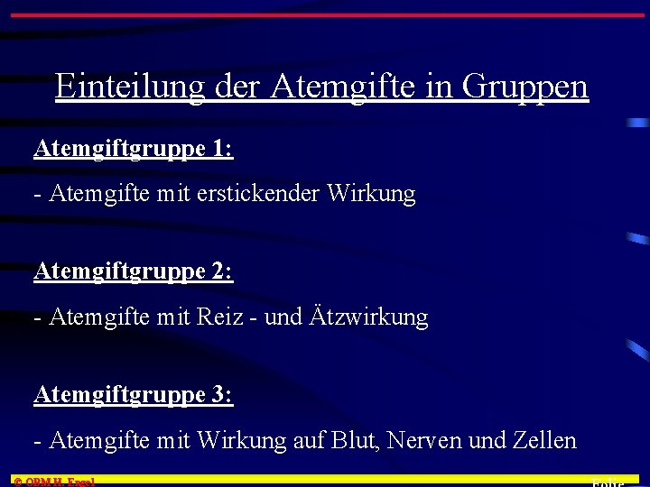 Einteilung der Atemgifte in Gruppen Atemgiftgruppe 1: - Atemgifte mit erstickender Wirkung Atemgiftgruppe 2: