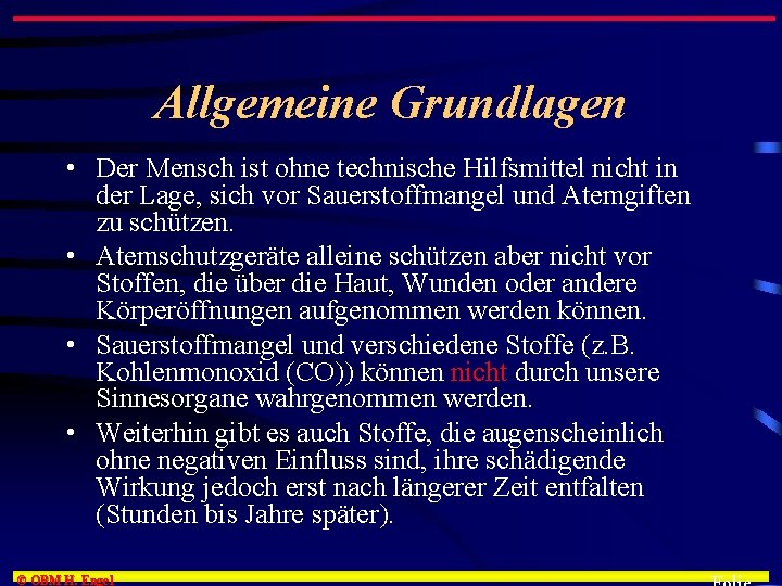 Allgemeine Grundlagen • Der Mensch ist ohne technische Hilfsmittel nicht in der Lage, sich