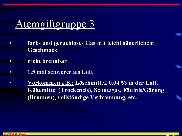 Atemgiftgruppe 3 • farb- und geruchloses Gas mit leicht säuerlichem Geschmack • nicht brennbar