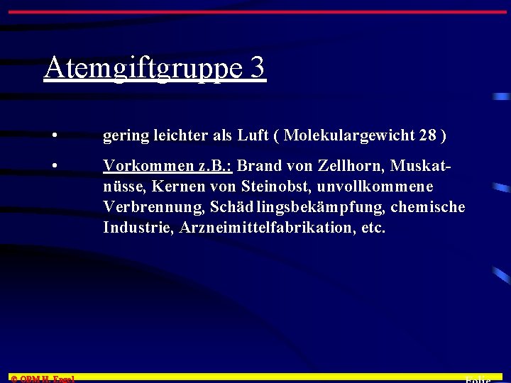 Atemgiftgruppe 3 • gering leichter als Luft ( Molekulargewicht 28 ) • Vorkommen z.