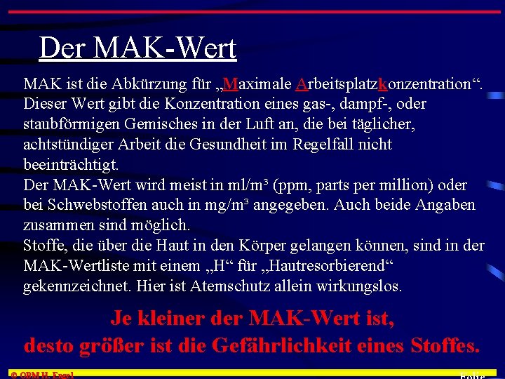 Der MAK-Wert MAK ist die Abkürzung für „Maximale Arbeitsplatzkonzentration“. Dieser Wert gibt die Konzentration