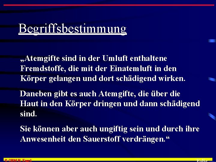 Begriffsbestimmung „Atemgifte sind in der Umluft enthaltene Fremdstoffe, die mit der Einatemluft in den