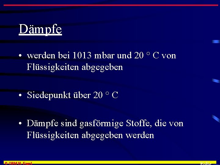 Dämpfe • werden bei 1013 mbar und 20 ° C von Flüssigkeiten abgegeben •