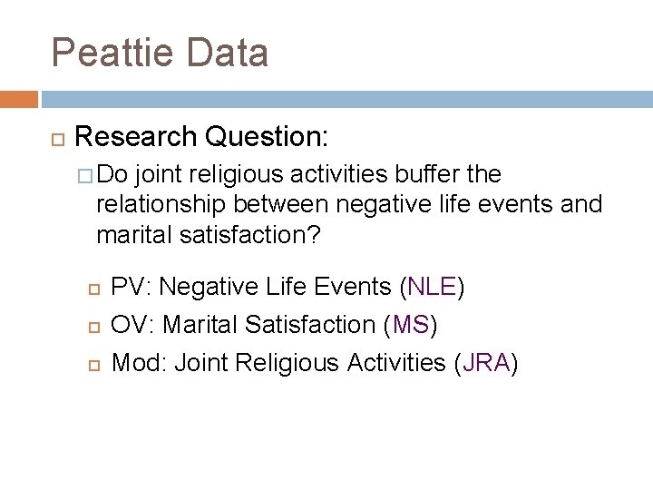 Peattie Data Research Question: � Do joint religious activities buffer the relationship between negative