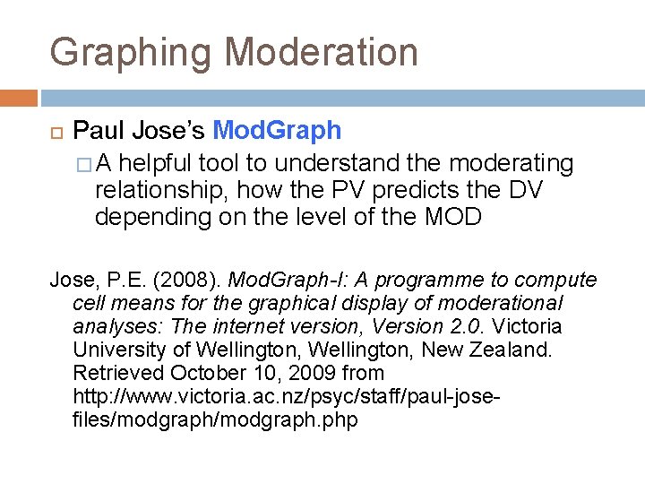 Graphing Moderation Paul Jose’s Mod. Graph � A helpful tool to understand the moderating