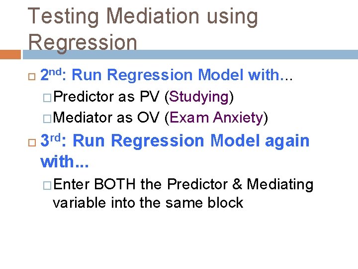 Testing Mediation using Regression 2 nd: Run Regression Model with. . . �Predictor as