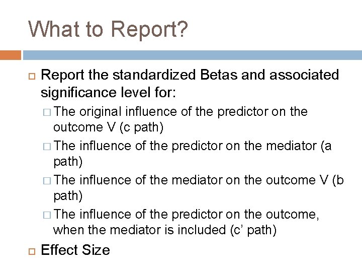 What to Report? Report the standardized Betas and associated significance level for: � The