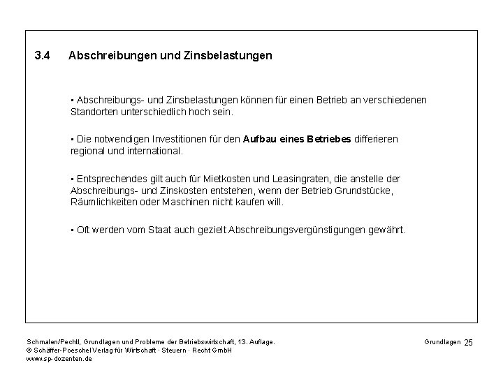 3. 4 Abschreibungen und Zinsbelastungen • Abschreibungs- und Zinsbelastungen können für einen Betrieb an