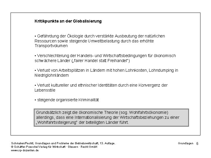 Kritikpunkte an der Globalisierung • Gefährdung der Ökologie durch verstärkte Ausbeutung der natürlichen Ressourcen