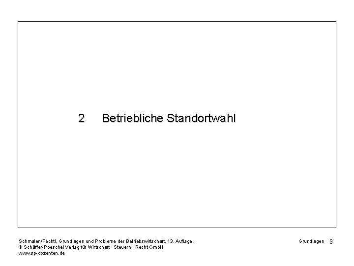 2 Betriebliche Standortwahl Schmalen/Pechtl, Grundlagen und Probleme der Betriebswirtschaft, 13. Auflage. © Schäffer-Poeschel Verlag