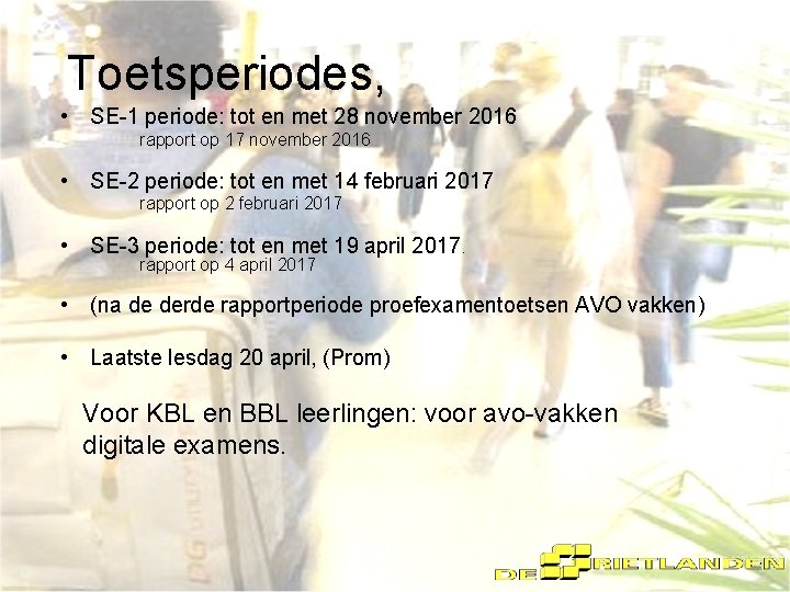 Toetsperiodes, • SE-1 periode: tot en met 28 november 2016 rapport op 17 november