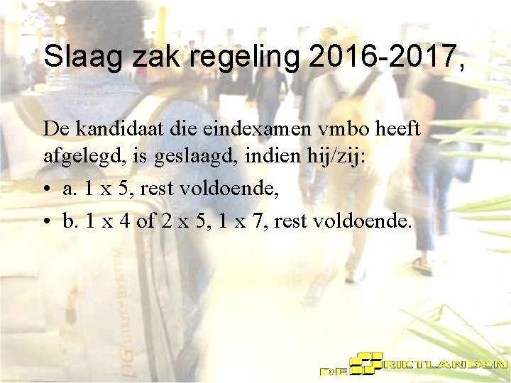 Slaag zak regeling 2016 -2017, De kandidaat die eindexamen vmbo heeft afgelegd, is geslaagd,