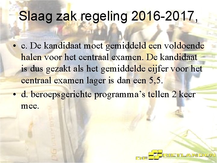 Slaag zak regeling 2016 -2017, • c. De kandidaat moet gemiddeld een voldoende halen