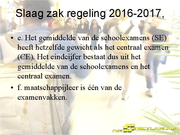 Slaag zak regeling 2016 -2017, • e. Het gemiddelde van de schoolexamens (SE) heeft