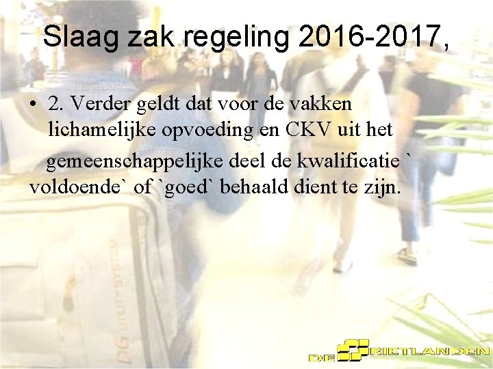 Slaag zak regeling 2016 -2017, • 2. Verder geldt dat voor de vakken lichamelijke