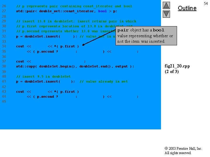 26 27 // p represents pair containing const_iterator and bool std: : pair< double_set: