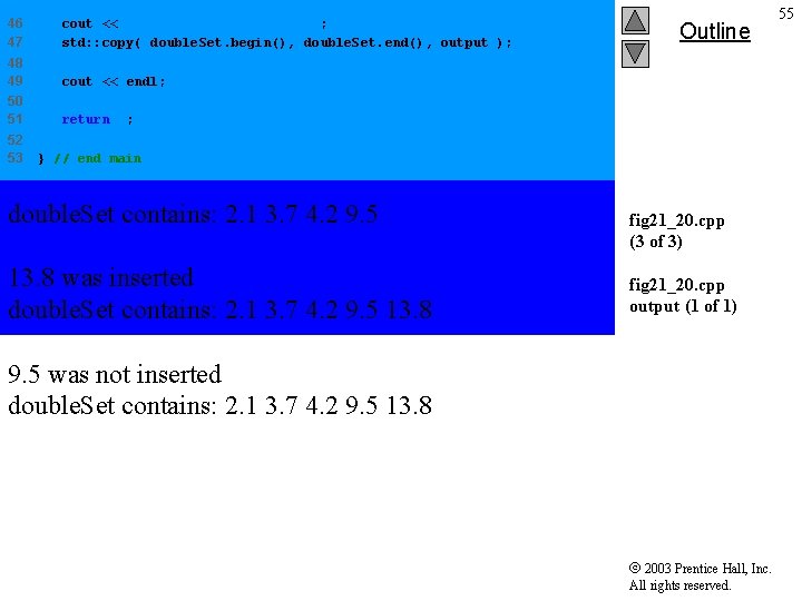 46 47 cout << "ndouble. Set contains: "; std: : copy( double. Set. begin(),