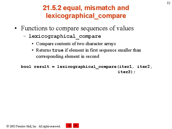 21. 5. 2 equal, mismatch and lexicographical_compare • Functions to compare sequences of values