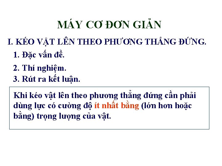 MÁY CƠ ĐƠN GIẢN I. KÉO VẬT LÊN THEO PHƯƠNG THẲNG ĐỨNG. 1. Đặc