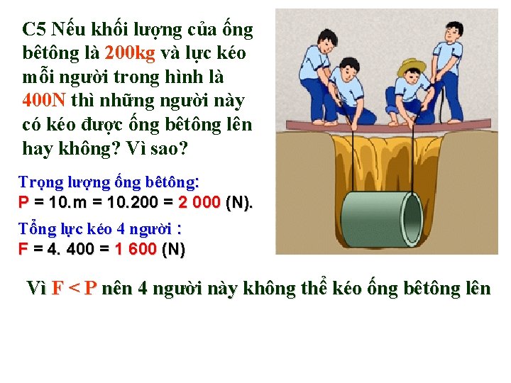 C 5 Nếu khối lượng của ống bêtông là 200 kg và lực kéo