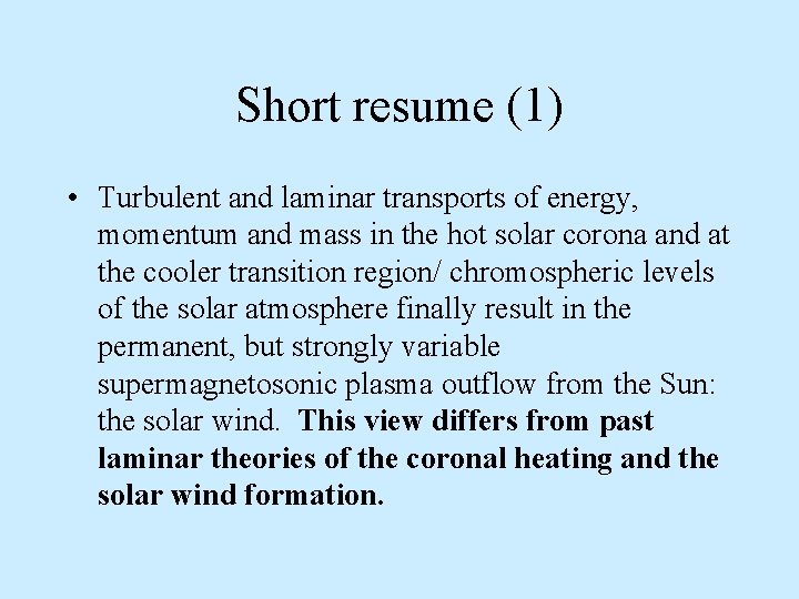 Short resume (1) • Turbulent and laminar transports of energy, momentum and mass in