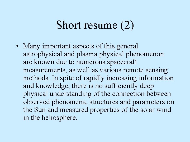 Short resume (2) • Many important aspects of this general astrophysical and plasma physical