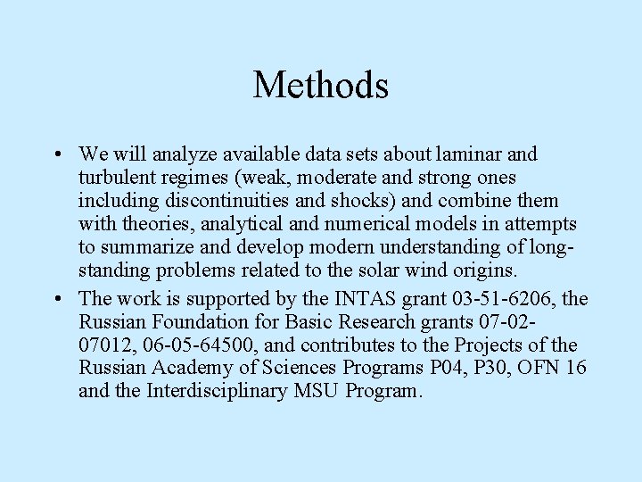 Methods • We will analyze available data sets about laminar and turbulent regimes (weak,