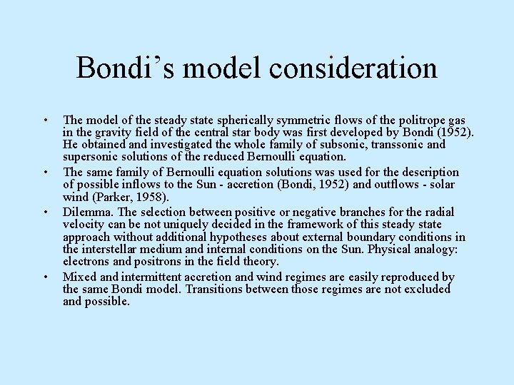 Bondi’s model consideration • • The model of the steady state spherically symmetric flows