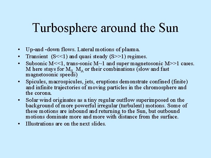 Turbosphere around the Sun • Up-and -down flows. Lateral motions of plasma. • Transient