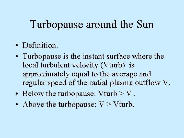 Turbopause around the Sun • Definition. • Turbopause is the instant surface where the