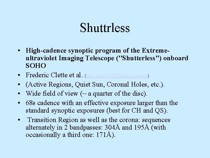 Shuttrless • High-cadence synoptic program of the Extremeultraviolet Imaging Telescope (''Shutterless'') onboard SOHO •