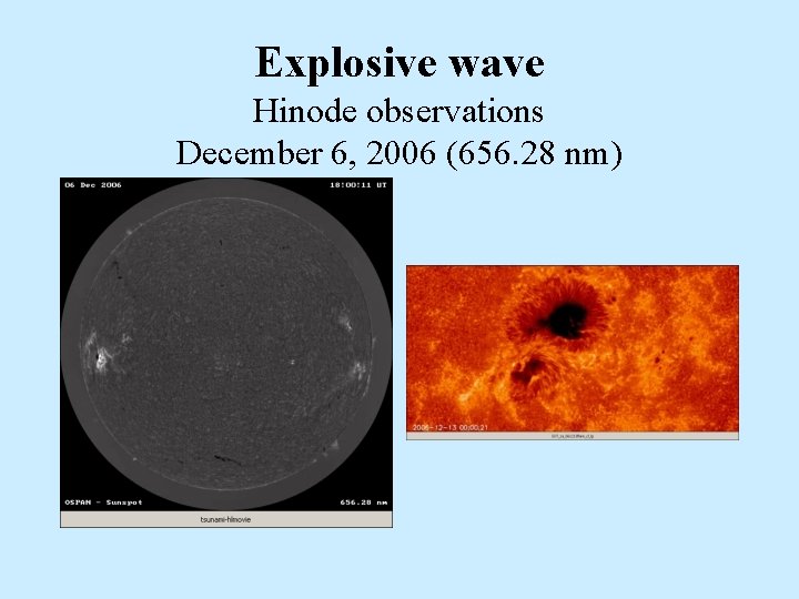 Explosive wave Hinode observations December 6, 2006 (656. 28 nm) 