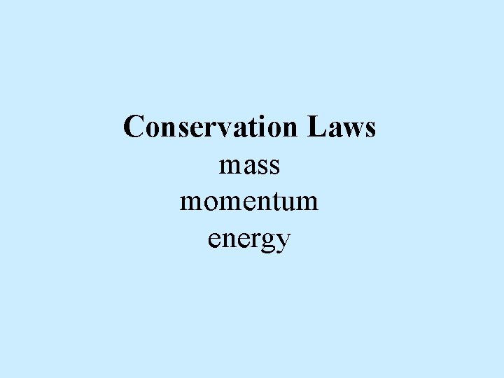 Conservation Laws mass momentum energy 