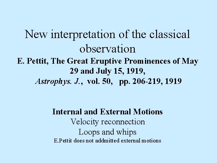 New interpretation of the classical observation E. Pettit, The Great Eruptive Prominences of May