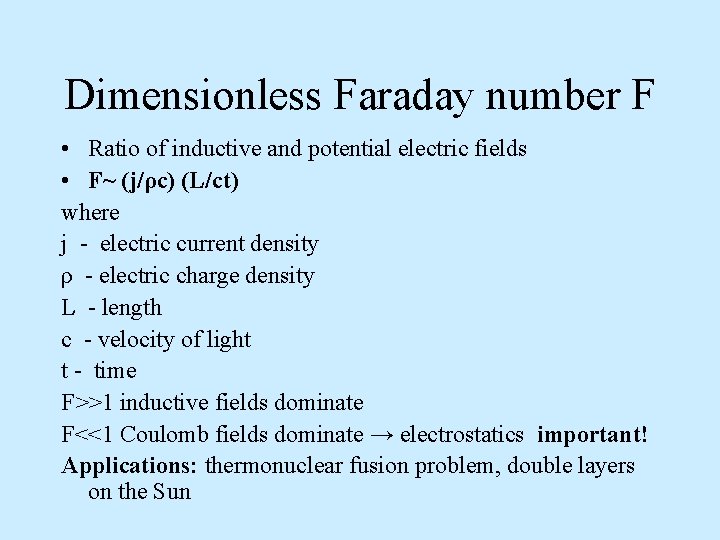 Dimensionless Faraday number F • Ratio of inductive and potential electric fields • F~